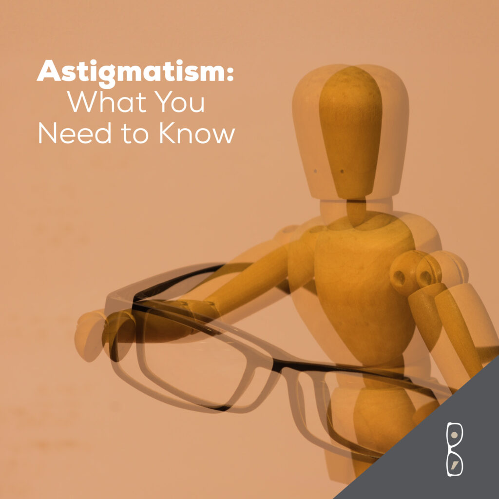 astigmatism: what you need to know Astigmatism: What You Need to Know 5595 Socials Nov19 1024x1024 [object object] Blog 5595 Socials Nov19 1024x1024