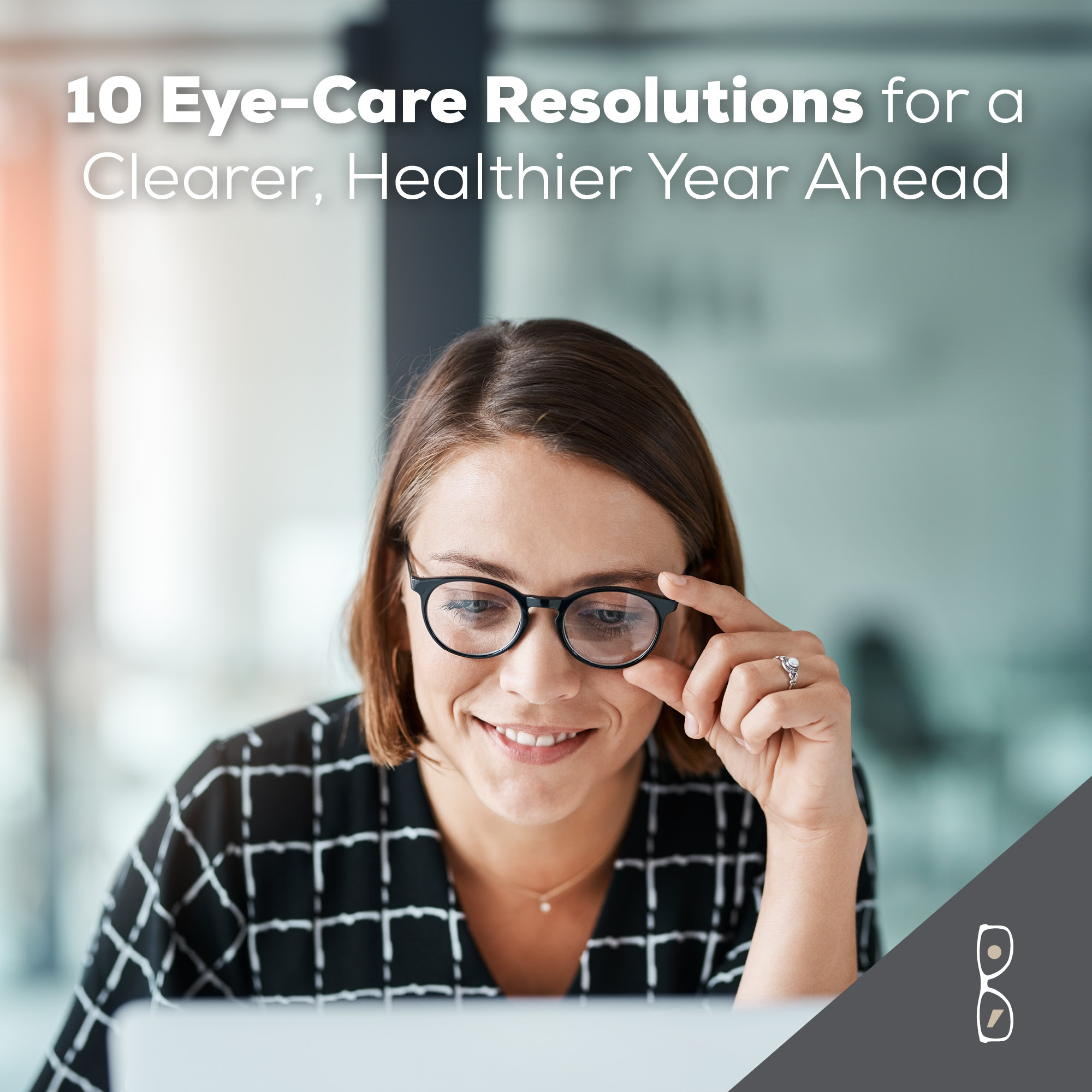 eye-care resolutions 10 Eye-Care Resolutions for a Clearer, Healthier Year Ahead 5757 Socials Jan13
